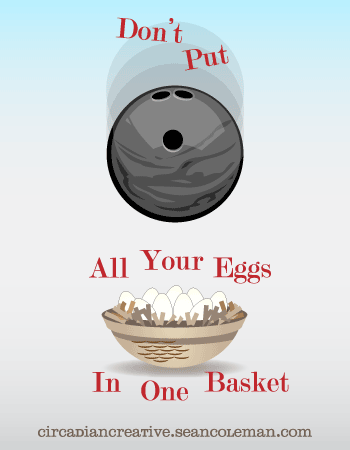 put your eggs in one basket